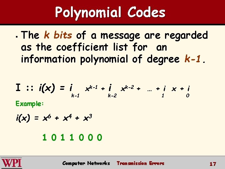 Polynomial Codes § The k bits of a message are regarded as the coefficient