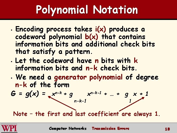 Polynomial Notation Encoding process takes i(x) produces a codeword polynomial b(x) that contains information