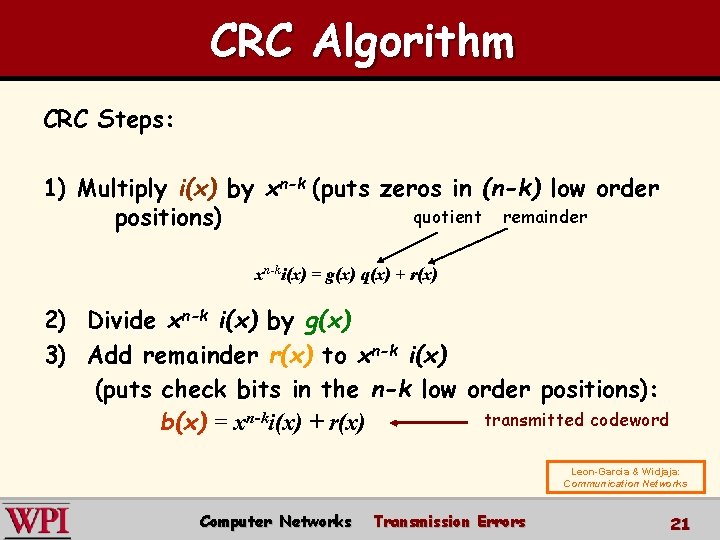 CRC Algorithm CRC Steps: 1) Multiply i(x) by xn-k (puts zeros in (n-k) low