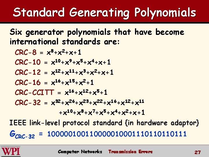 Standard Generating Polynomials Six generator polynomials that have become international standards are: CRC-8 =