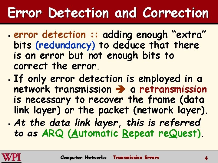 Error Detection and Correction error detection : : adding enough “extra” bits (redundancy) to