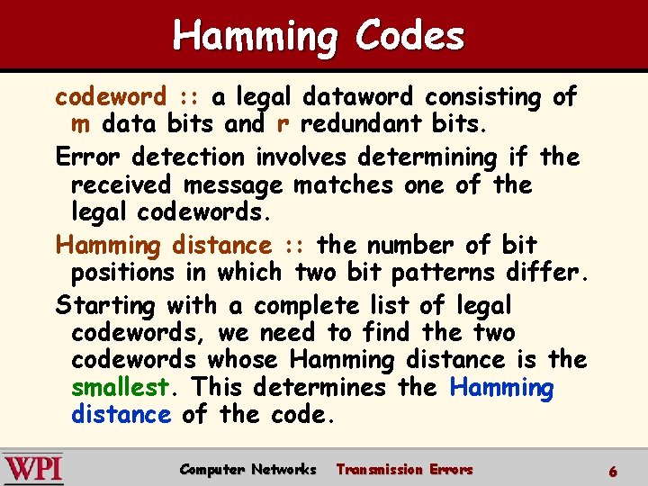 Hamming Codes codeword : : a legal dataword consisting of m data bits and