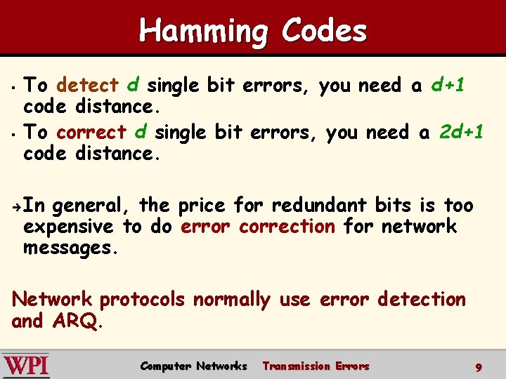 Hamming Codes § § è To detect d single bit errors, you need a