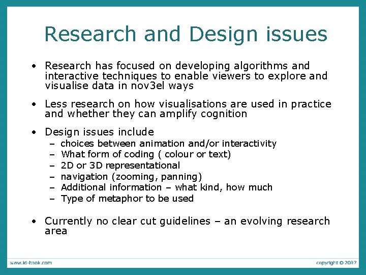 Research and Design issues • Research has focused on developing algorithms and interactive techniques