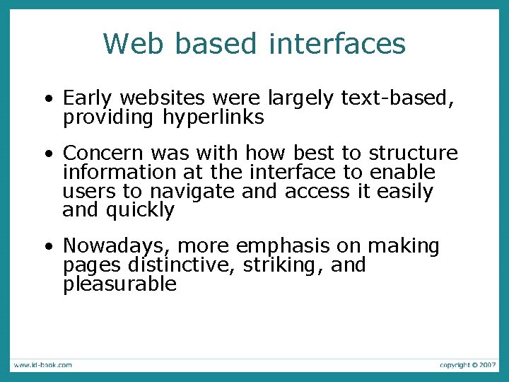 Web based interfaces • Early websites were largely text-based, providing hyperlinks • Concern was