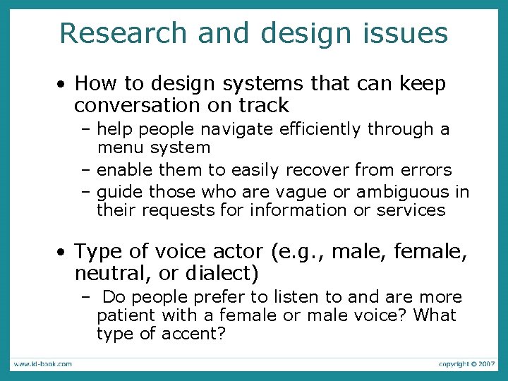 Research and design issues • How to design systems that can keep conversation on