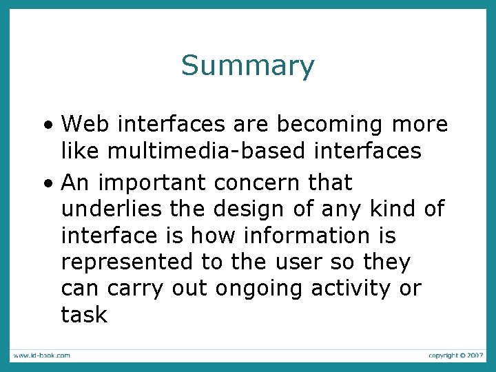 Summary • Web interfaces are becoming more like multimedia-based interfaces • An important concern