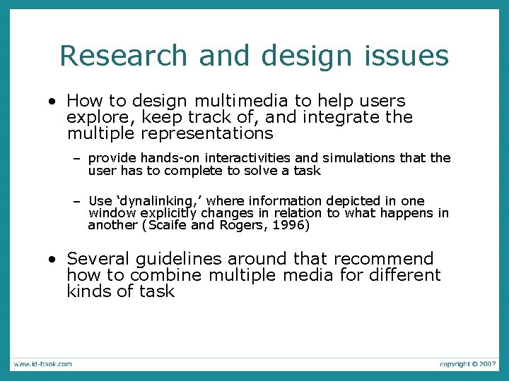 Research and design issues • How to design multimedia to help users explore, keep