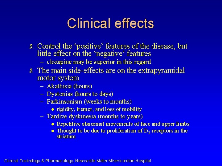 Clinical effects N Control the ‘positive’ features of the disease, but little effect on