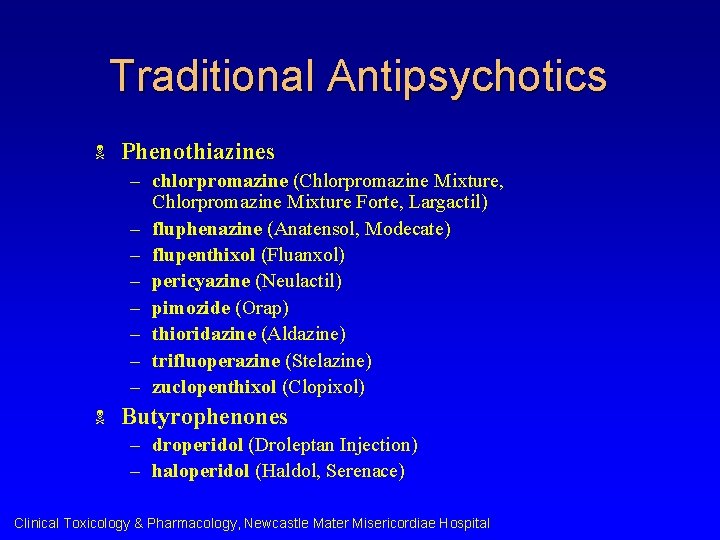 Traditional Antipsychotics N Phenothiazines – chlorpromazine (Chlorpromazine Mixture, Chlorpromazine Mixture Forte, Largactil) – fluphenazine