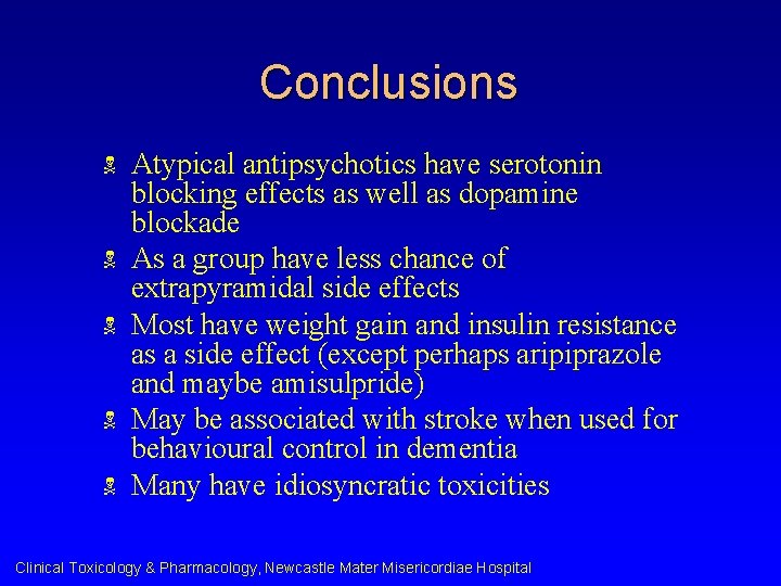 Conclusions N N N Atypical antipsychotics have serotonin blocking effects as well as dopamine