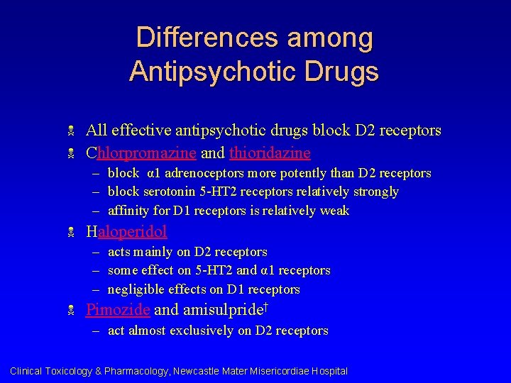 Differences among Antipsychotic Drugs N N All effective antipsychotic drugs block D 2 receptors