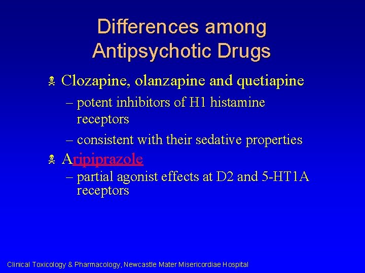 Differences among Antipsychotic Drugs N Clozapine, olanzapine and quetiapine – potent inhibitors of H