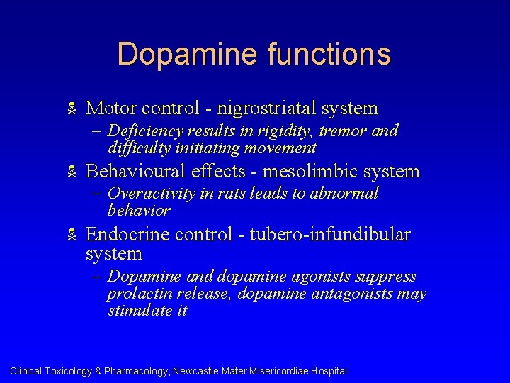 Dopamine functions N Motor control - nigrostriatal system – Deficiency results in rigidity, tremor