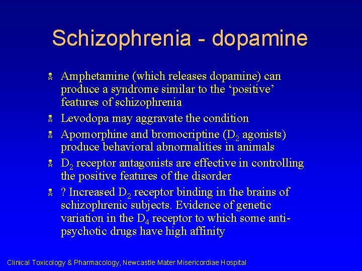 Schizophrenia - dopamine N N N Amphetamine (which releases dopamine) can produce a syndrome