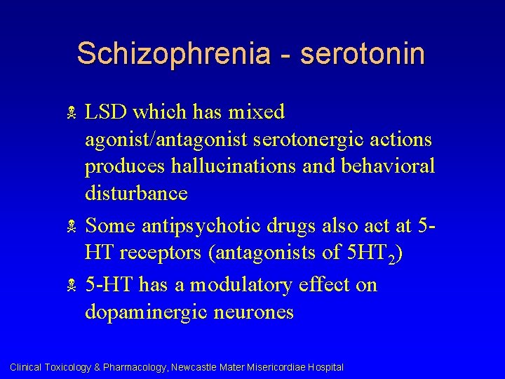 Schizophrenia - serotonin N N N LSD which has mixed agonist/antagonist serotonergic actions produces