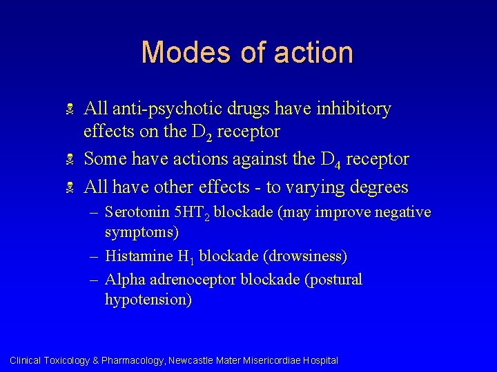 Modes of action N N N All anti-psychotic drugs have inhibitory effects on the