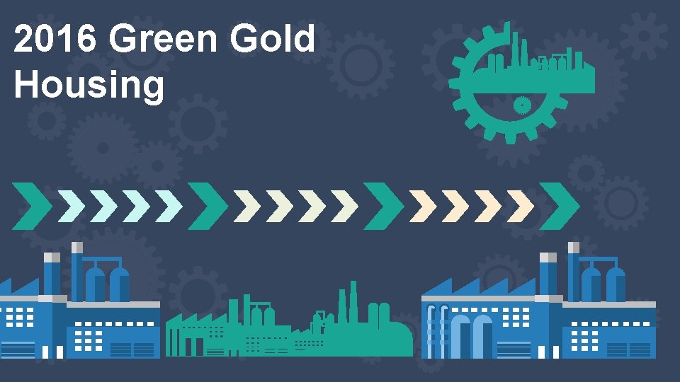 2016 Green Gold Housing 