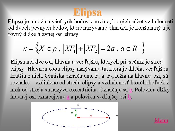 Elipsa je množina všetkých bodov v rovine, ktorých súčet vzdialeností Elipsa od dvoch pevných Elipsa je množina všetkých bodov v rovine, ktorých súčet vzdialeností Elipsa od dvoch pevných