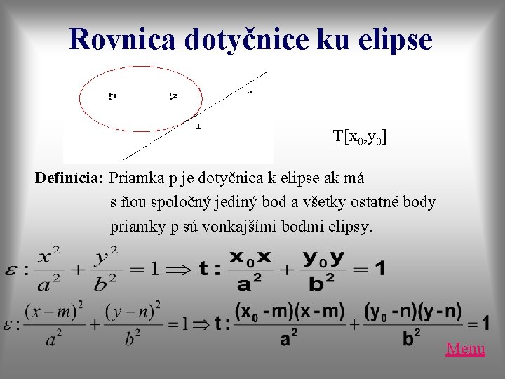 Rovnica dotyčnice ku elipse T[x 0, y 0] Definícia: Priamka p je dotyčnica k