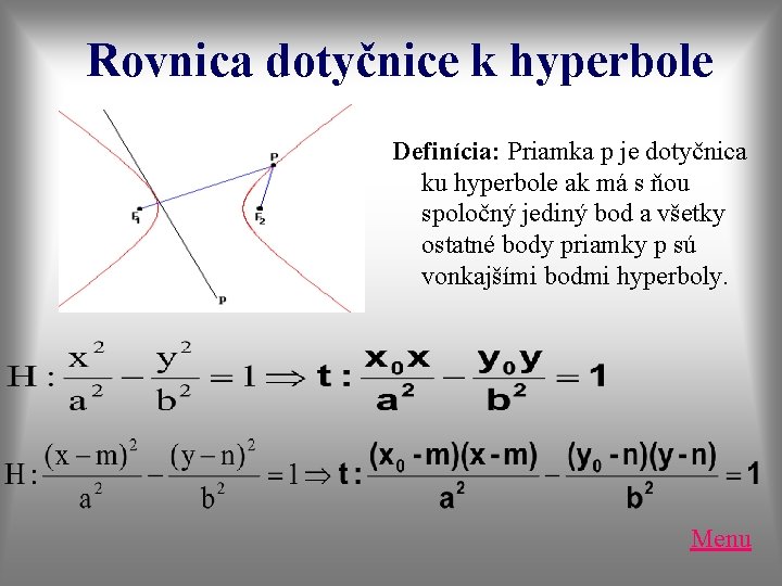 Rovnica dotyčnice k hyperbole Definícia: Priamka p je dotyčnica ku hyperbole ak má s Rovnica dotyčnice k hyperbole Definícia: Priamka p je dotyčnica ku hyperbole ak má s