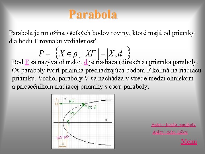 Parabola je množina všetkých bodov roviny, ktoré majú od priamky d a bodu Parabola je množina všetkých bodov roviny, ktoré majú od priamky d a bodu