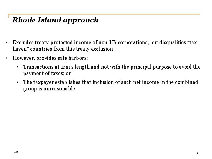 Rhode Island approach • Excludes treaty-protected income of non-US corporations, but disqualifies “tax haven”