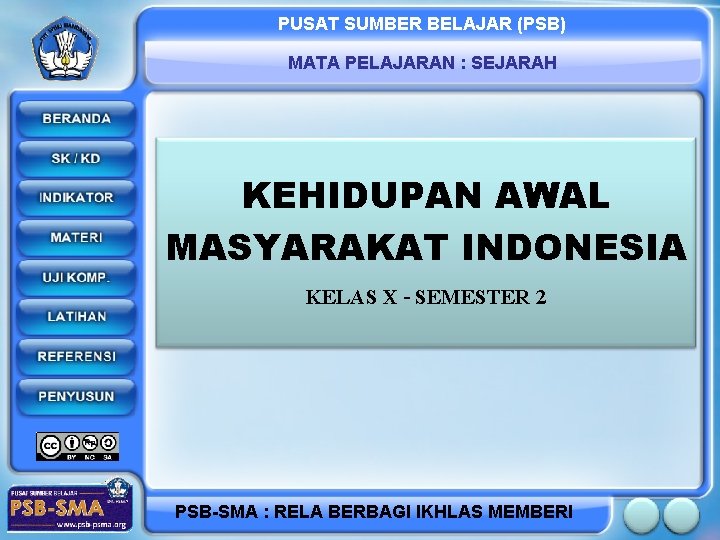 PUSAT SUMBER BELAJAR (PSB) MATA PELAJARAN : SEJARAH KEHIDUPAN AWAL MASYARAKAT INDONESIA KELAS X