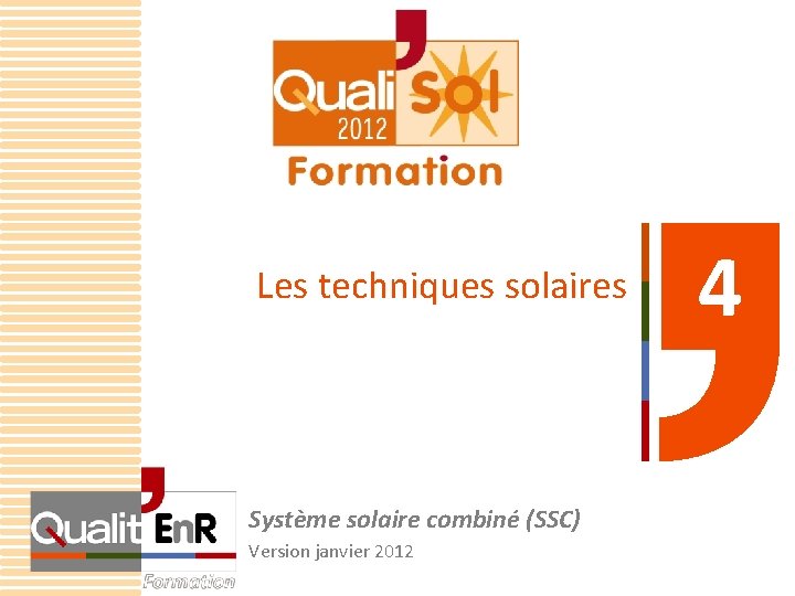 Les techniques solaires Système solaire combiné (SSC) Version janvier 2012 4 