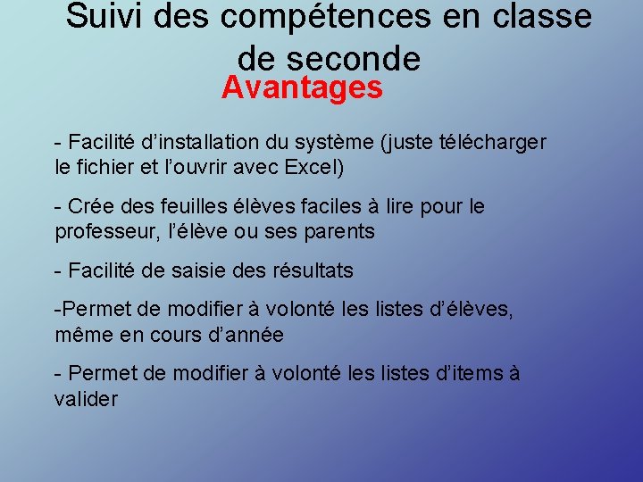 Suivi des compétences en classe de seconde Avantages - Facilité d’installation du système (juste