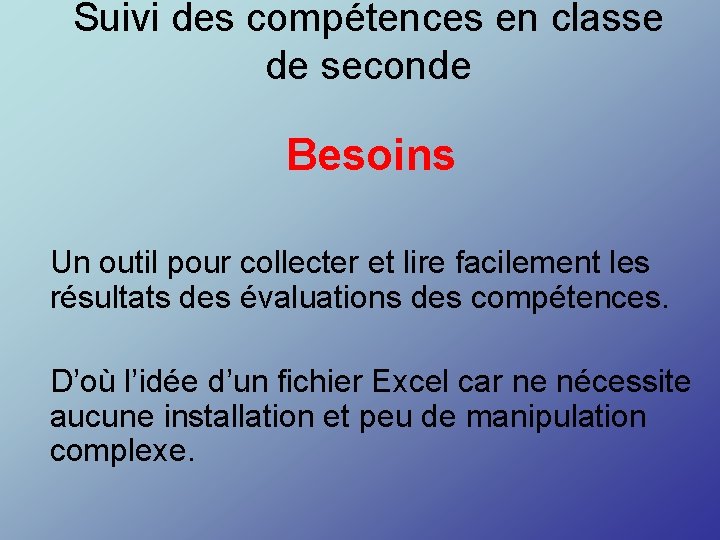 Suivi des compétences en classe de seconde Besoins Un outil pour collecter et lire