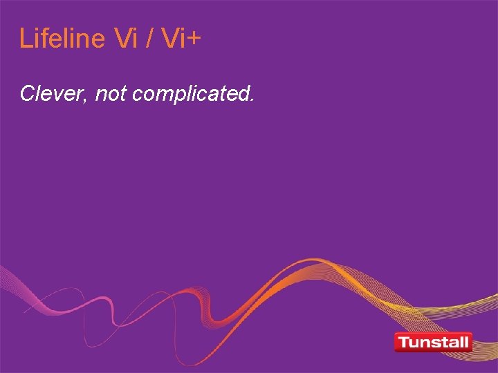 Lifeline Vi / Vi+ Clever, not complicated. 