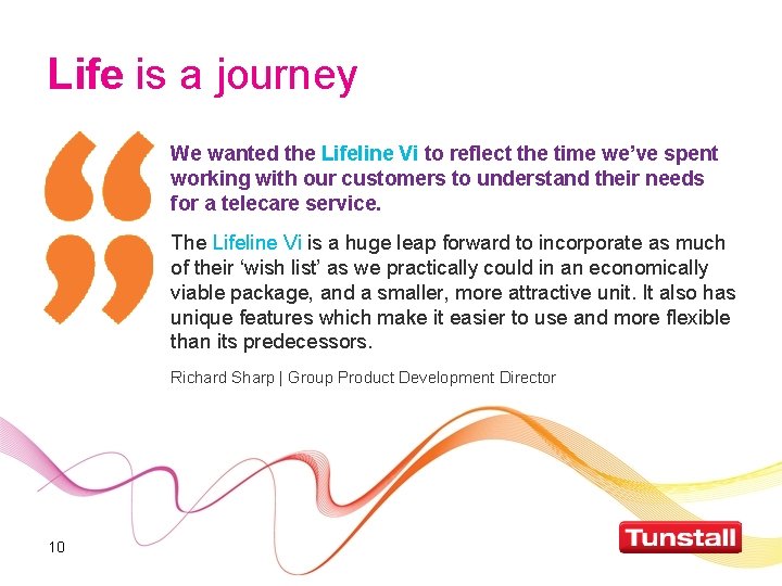 Life is a journey We wanted the Lifeline Vi to reflect the time we’ve