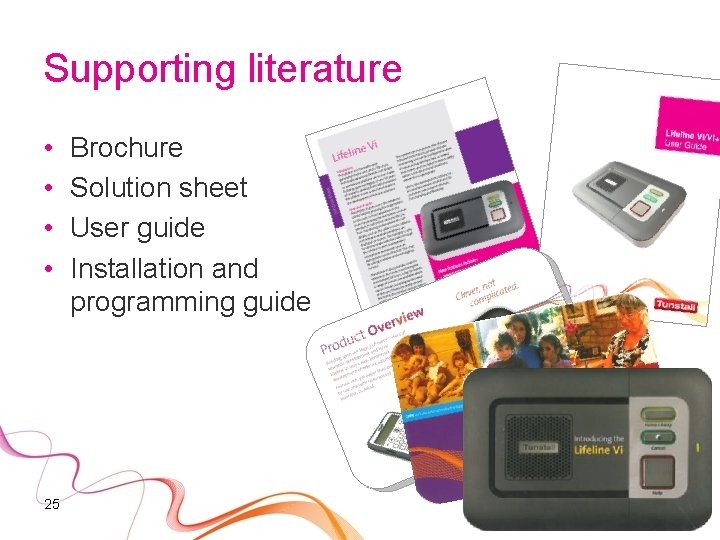 Supporting literature • • 25 Brochure Solution sheet User guide Installation and programming guide