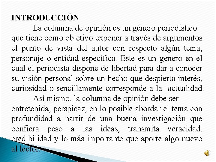 INTRODUCCIÓN La columna de opinión es un género periodístico que tiene como objetivo exponer