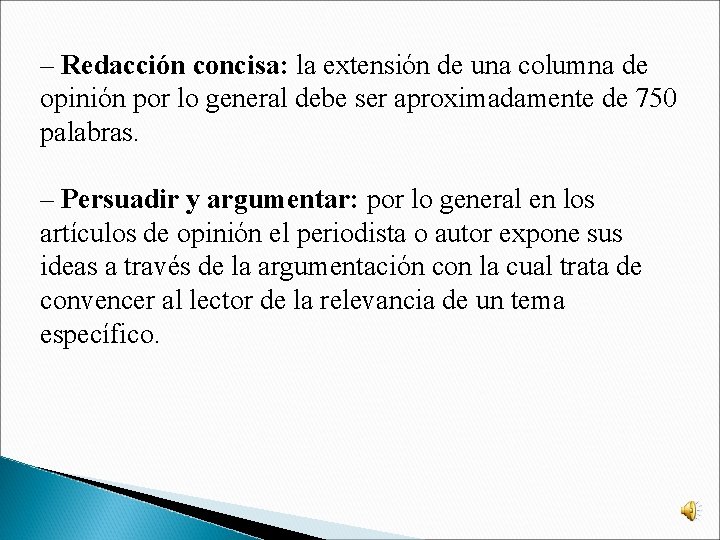 – Redacción concisa: la extensión de una columna de opinión por lo general debe