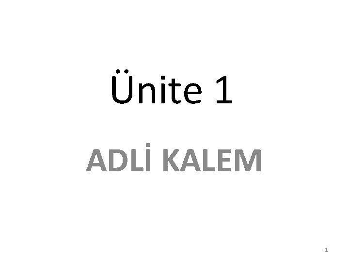 Ünite 1 ADLİ KALEM 1 