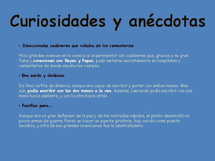 Curiosidades y anécdotas • Diseccionaba cadáveres que robaba de los cementerios Hizo grandes avances