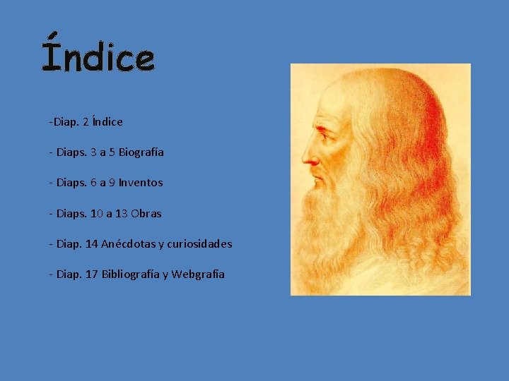 Índice -Diap. 2 Índice - Diaps. 3 a 5 Biografía - Diaps. 6 a