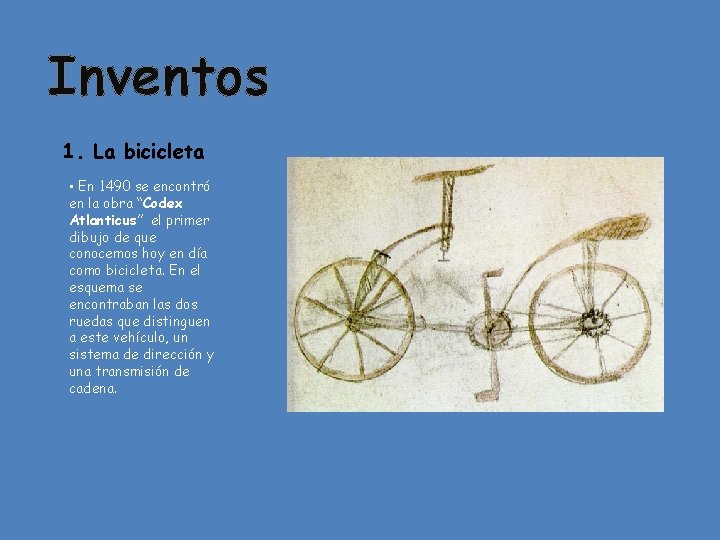 Inventos 1. La bicicleta • En 1490 se encontró en la obra “Codex Atlanticus”