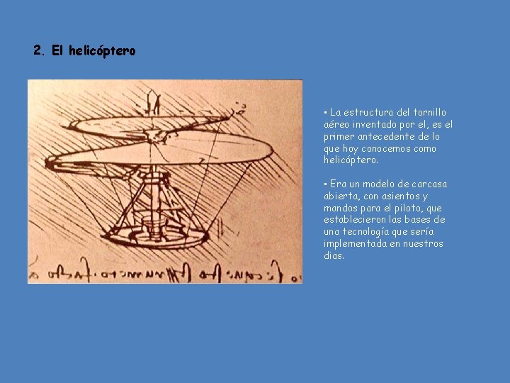 2. El helicóptero • La estructura del tornillo aéreo inventado por el, es el