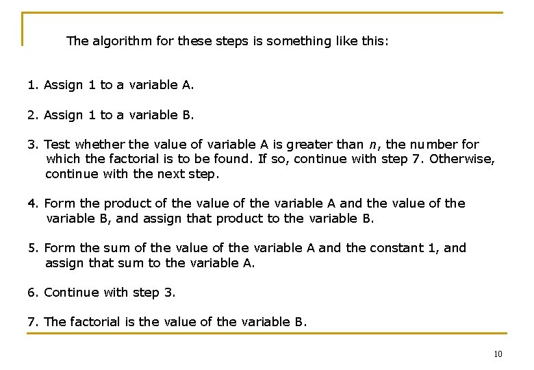 The algorithm for these steps is something like this: 1. Assign 1 to a