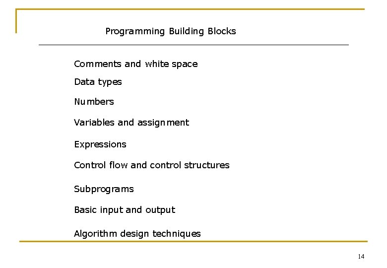 Programming Building Blocks Comments and white space Data types Numbers Variables and assignment Expressions