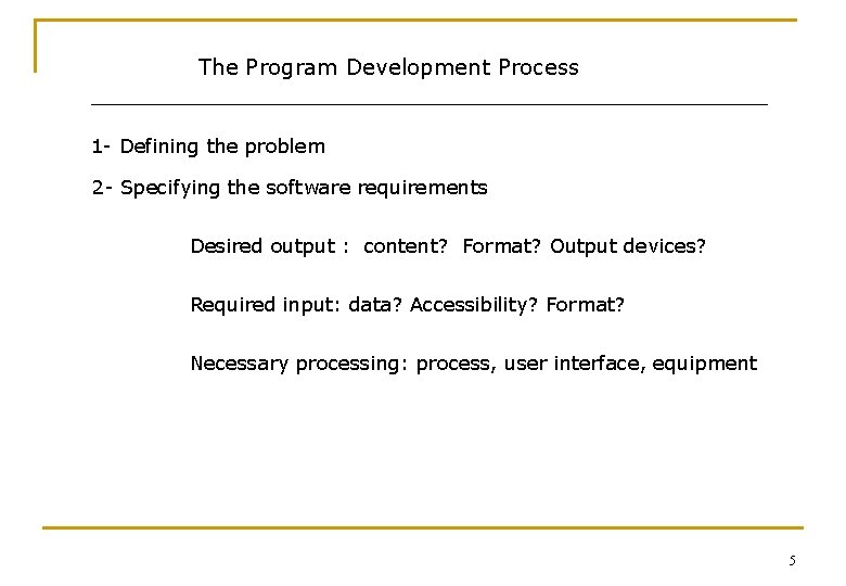 The Program Development Process 1 - Defining the problem 2 - Specifying the software