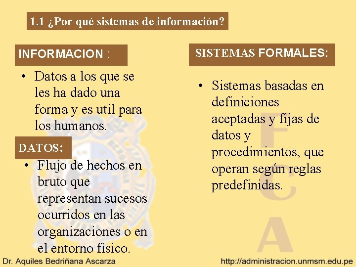 1. 1 ¿Por qué sistemas de información? INFORMACION : • Datos a los que