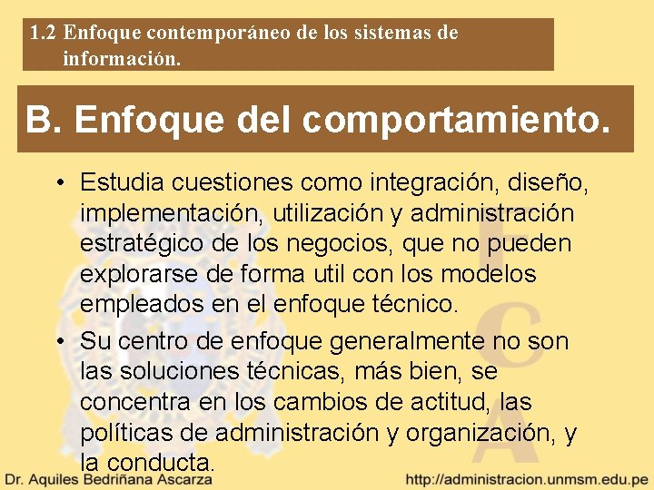 1. 2 Enfoque contemporáneo de los sistemas de información. B. Enfoque del comportamiento. •