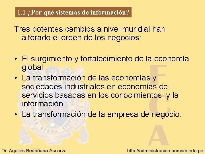 1. 1 ¿Por qué sistemas de información? Tres potentes cambios a nivel mundial han