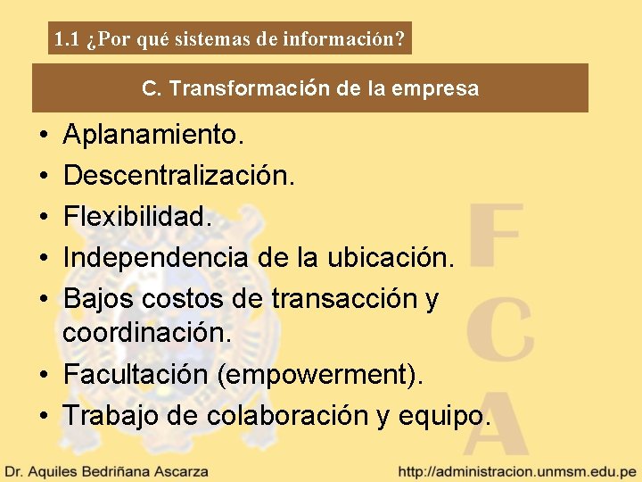 1. 1 ¿Por qué sistemas de información? C. Transformación de la empresa • •