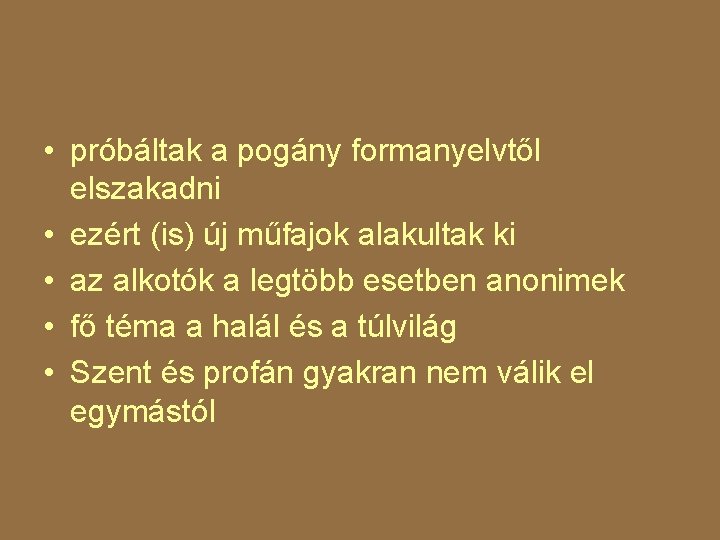  • próbáltak a pogány formanyelvtől elszakadni • ezért (is) új műfajok alakultak ki