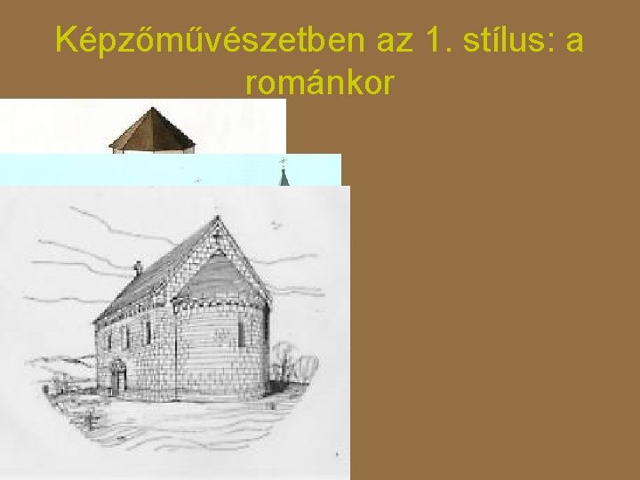 Képzőművészetben az 1. stílus: a románkor 